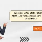 Where Can You Find the Most Affordable VPS Plans in India?
