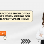 What factors should you consider when opting for the cheapest VPS in India?