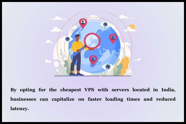 geographical advantage in Cheapest VPS India