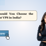 Why Should You Choose the Cheapest VPS in India?